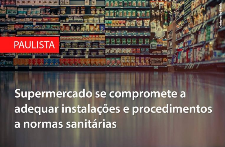 Supermercado de Paulista se compromete a adequar instalações e procedimentos a normas sanitárias